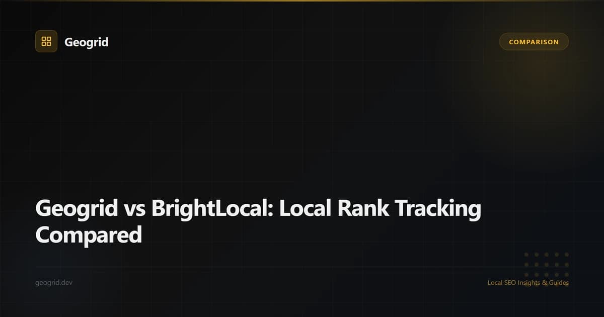 Geogrid vs BrightLocal comparison — grid rank tracking vs single-point local SEO tool