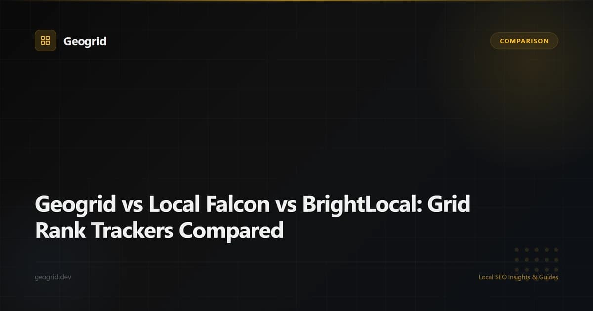 Geogrid vs Local Falcon vs BrightLocal comparison table showing grid size, scan speed, pricing and features