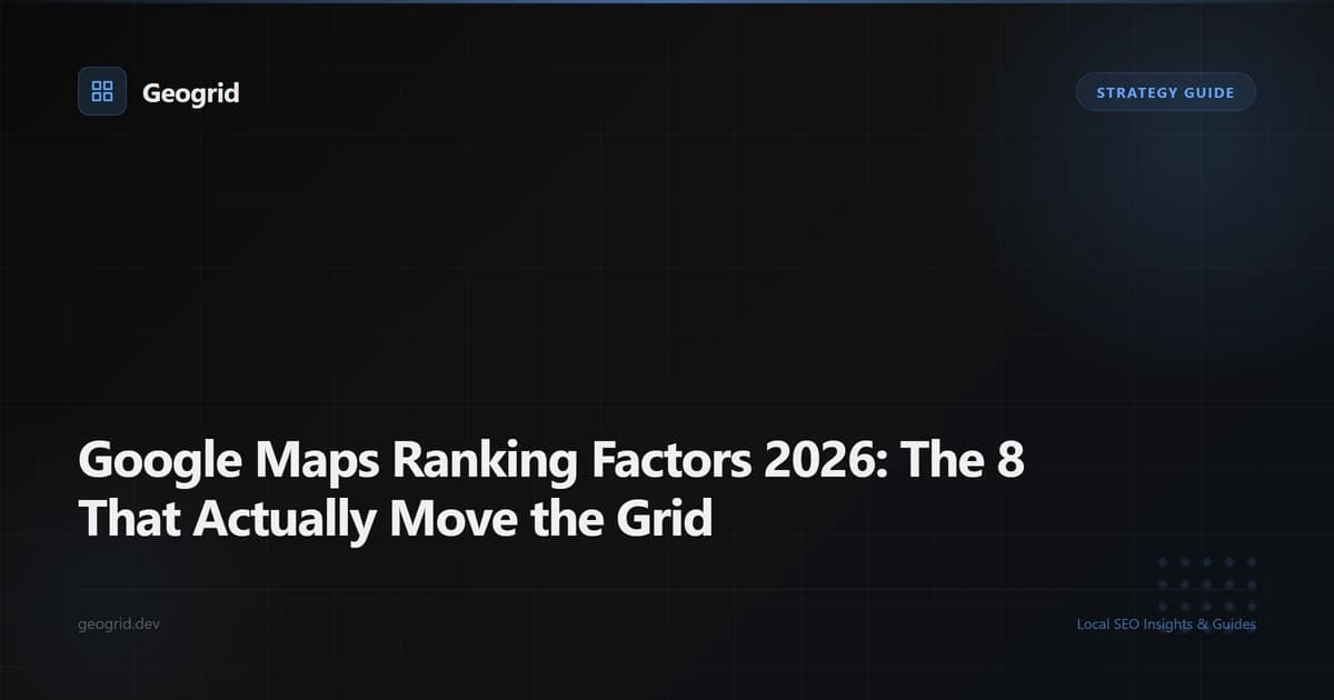 Google Maps ranking factors 2026 — weight-ranked list of the 8 factors driving local pack visibility